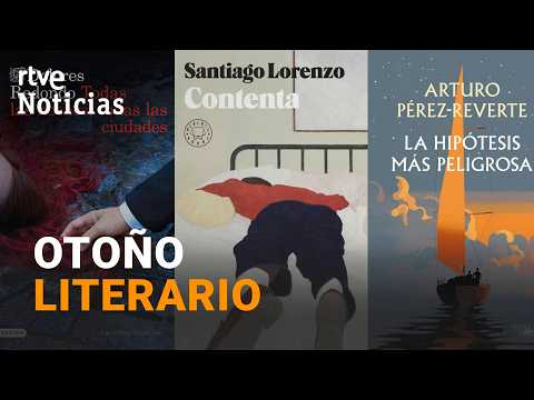 Pérez Reverte, Dolores Redondo, Julia Navarro… todas las novedades literarias del otoño | RTVE