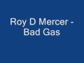 Roy D Mercer - Bad Gas