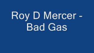 Roy D Mercer - Bad Gas