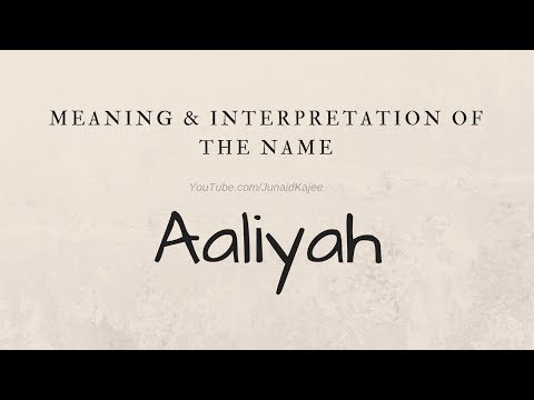 Meaning & Explanation of The Name Aaliyah | Ml. Junaid Kajee