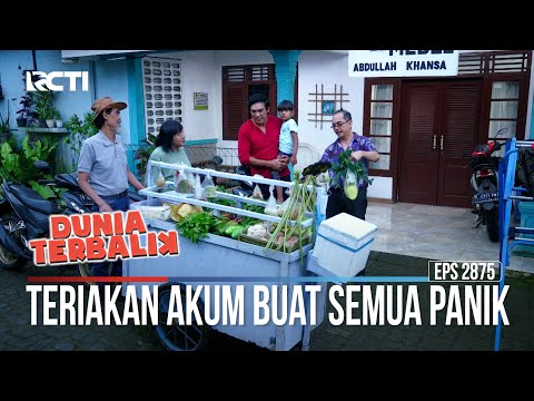 Teriakan Akum Buat Semua Panik - Dunia Terbalik