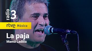 Mamá Ladilla - “La paja\