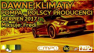 Fredi - DAWNE KLIMATY - POMPA - POLSCY PRODUCENCI - SIERPIEŃ 2017 !