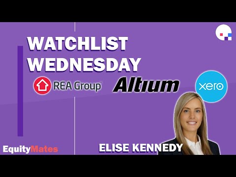 Watchlist Wednesday | Xero (XRO), Altium (ALU) & REA Group (REA) | w/ Elise Kennedy