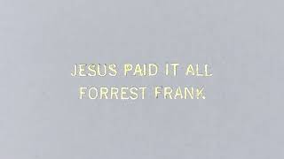 Forrest Frank - Jesus Paid It All (Stripped)