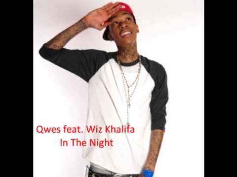 Wiz Khalifa feat. Qwes - In The Night