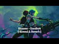 ramsey - goodbye (from the series Arcane League Of Legends) || slowed & reverb ||