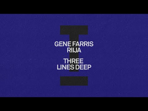 Gene Farris, RIIJA - Three Lines Deep [Tech House]