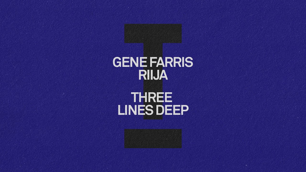 Gene Farris, RIIJA - Three Lines Deep [Tech House]