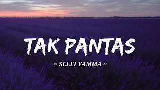 Download lagu Selfi Yamma - Tak Pantas (Video Lirik) mp3