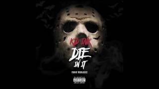Kid Ink - Die In It (Prod by Murda Beatz &amp; OZ) [Audio]