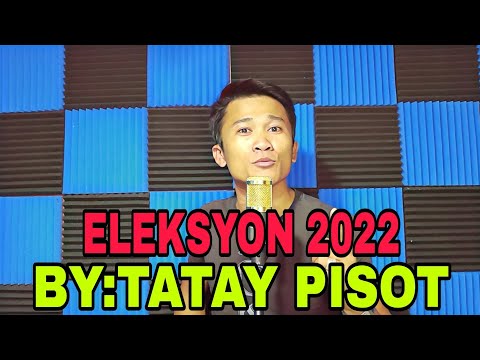 ELEKSYON 2022 (PARODY) BY:TATAY PISOT