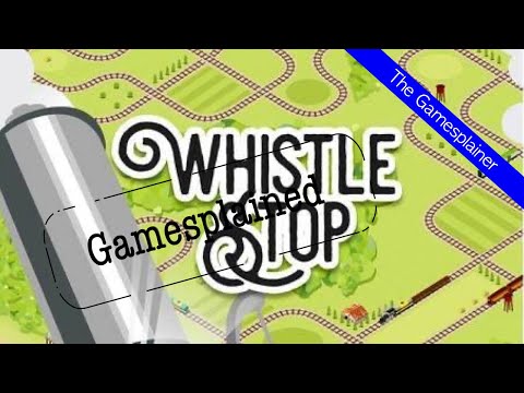 Whistle Stop Gamesplained - Part 1