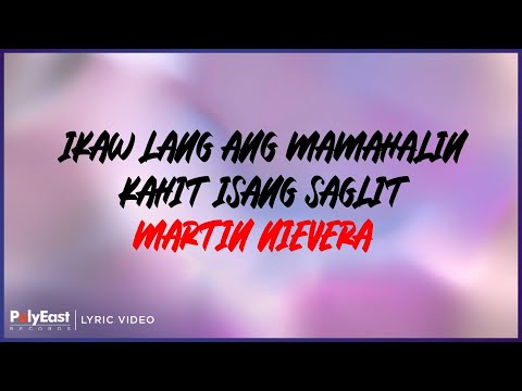 Martin Nievera - Ikaw Lang Ang Mamahalin Kahit Isang Saglit (Lyric Video)