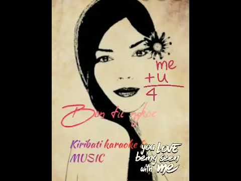 Ia tibwa ataia ae I kairua ngai (Bon ti ngkoe karauan nanou)