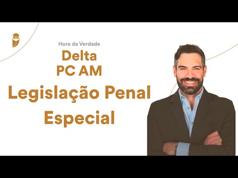 Hora da Verdade Delta PC AM - Legislação Penal Especial