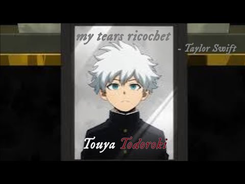 Touya Todoroki gmv - "my tears ricochet" by Taylor Swift