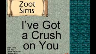 Zoot Sims:  I've Got a Crush on You.