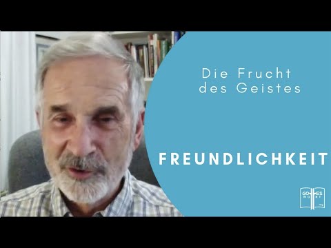 Freundlichkeit ~ (Die Frucht des Geistes) ~ Pastor Wolle (Wolfgang) Fulson