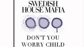 Swedish House Mafia - Don&#39;t You Worry Child (Original Mix) HD