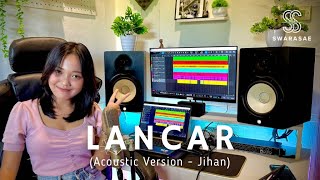 Download lagu LANCAR - Jihan (Acoustic Version) mp3