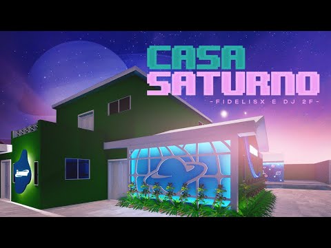 CASA SATURNO - FIDELISX | DJ 2F