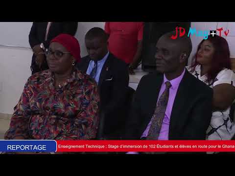 Enseignement Technique : Stage d’immersion de 102 Étudiants et élèves en route pour le Ghana