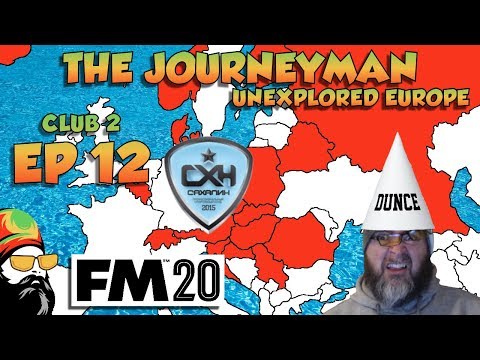 FM20 - The Journeyman Unexplored Europe - C2 EP12 - I'M NEW TO THIS YOUTUBE STUFF