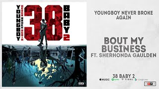 YoungBoy Never Broke Again - &quot;Bout My Business&quot; Ft. Sherhonda Gaulden (38 Baby 2)
