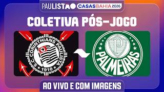 CORINTHIANS X PALMEIRAS - COLETIVA PÓS-JOGO | PAULISTÃO CASAS BAHIA 2026
