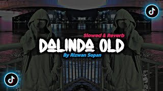 Download lagu DJ Dalinda Old By Rizwan Sopan - ( Slowed & Reverb ) 🎶 mp3