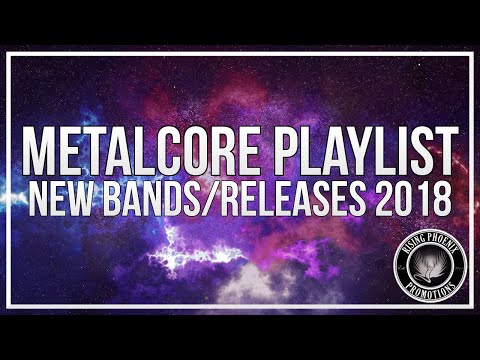 Metalcore Playlist | New Bands/Releases 2018 Mix