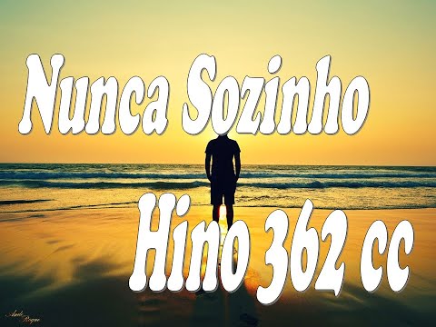 Cantor Cristão 362 - Nunca Sozinho