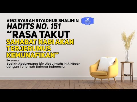 Riyadhus Shalihin #162 Bab 14 Hadits No. 151 Rasa takut Sahabat Nabi akan terjerumus kemunafikan