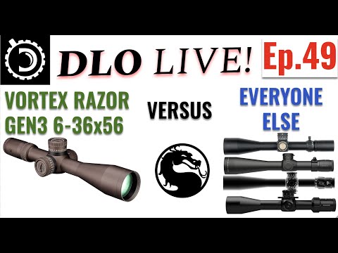 DLO Live! Ep 49 Vortex Razor Gen3 6-36x56 vs Everyone Else