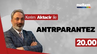 Kerim Aktacir ile Antrparantez | 13 Kasım 2025