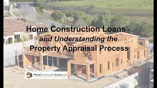 Home Construction Loans, Understanding the Property Appraisal Process