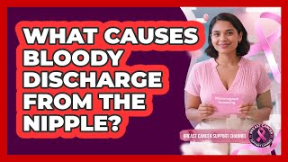 What Causes Bloody Discharge From The Nipple