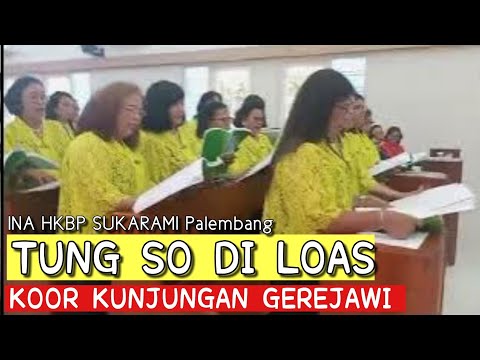 Tung So Di Loas Ciptaan Altim Sipahutar - Koor Ina Ester HKBP Sukarami Alang-Alang Lebar Palembang