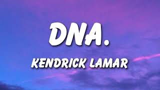 Kendrick Lamar - DNA. (Lyrics)