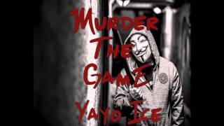 Yayo Ice - Murder The Game