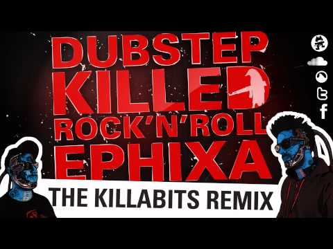Dubstep Killed Rock 'n' Roll (The Killabits Remix) - Ephixa