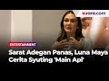 Sarat Adegan Panas Luna Maya Bongkar Suasana Syuting Series Main Api