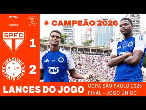 GOLS e LANCES DE CRUZEIRO 2x1 SÃO PAULO - RAPOSA CAMPEÃ DA COPA SÃO PAULO 2026 (imagens: FPF)