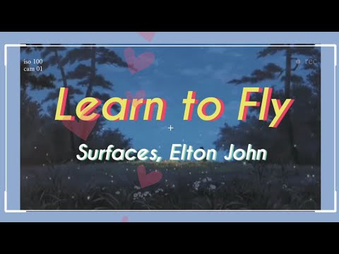 surfaces, elton john- learn to fly (lyrics)