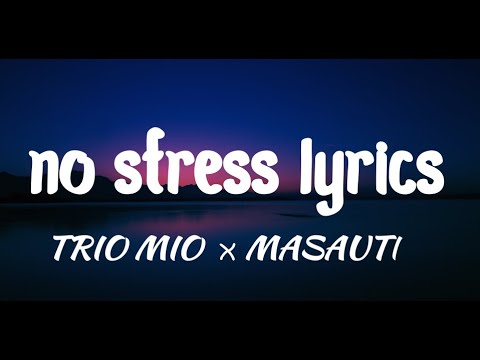 Masauti ft Trio Mio - No Stress (official lyrics)
