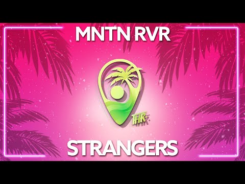 MNTN RVR, Little Venice, Liahs Aunt - Strangers [Lyric Video]