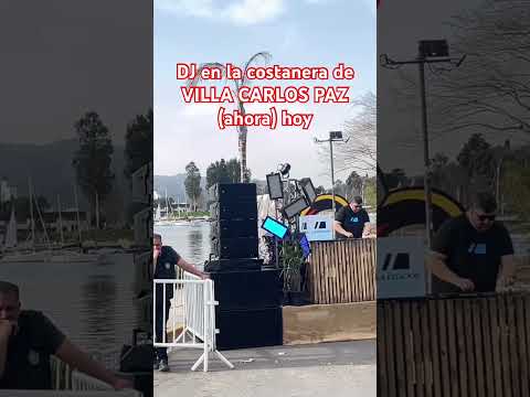 DJ en la costanera de VILLA CARLOS PAZ (ahora) hoy