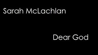Sarah McLachlan - Dear God (lyrics)