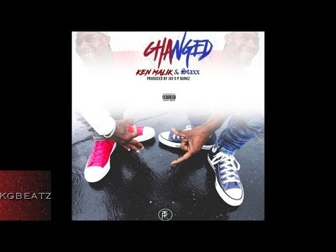 Ken Malik x Staxx - Changed [Prod. By Jay GP Bangz] [New 2016]